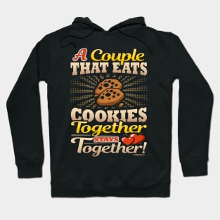 A Couple That Eats Cookies Together Stays Together Hoodie